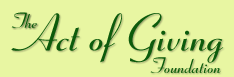 The Act of Giving Foundation, making the world a better place